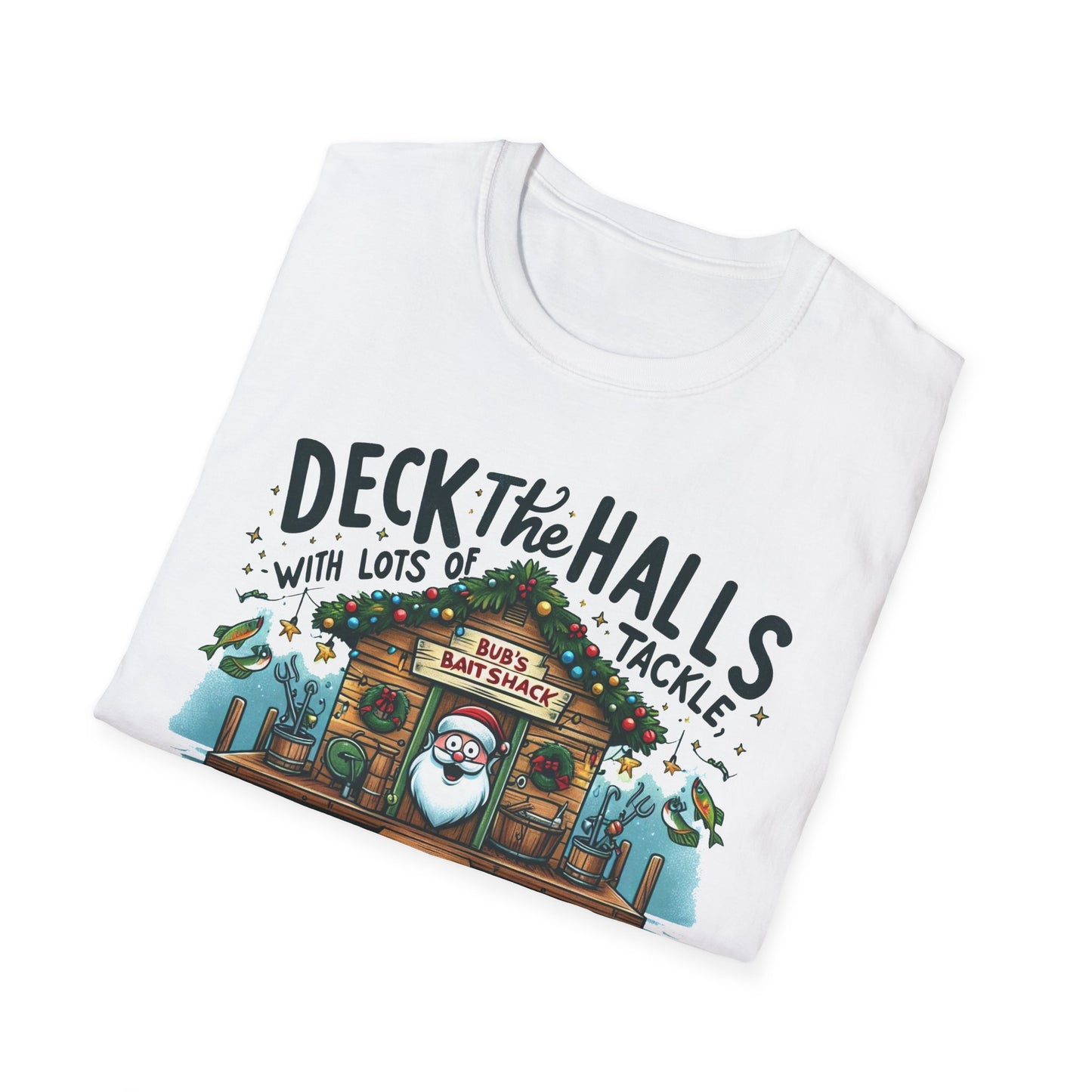 Christmas Tee - Unisex Softstyle T-Shirt - Deck the Halls Bub's Bait Shack