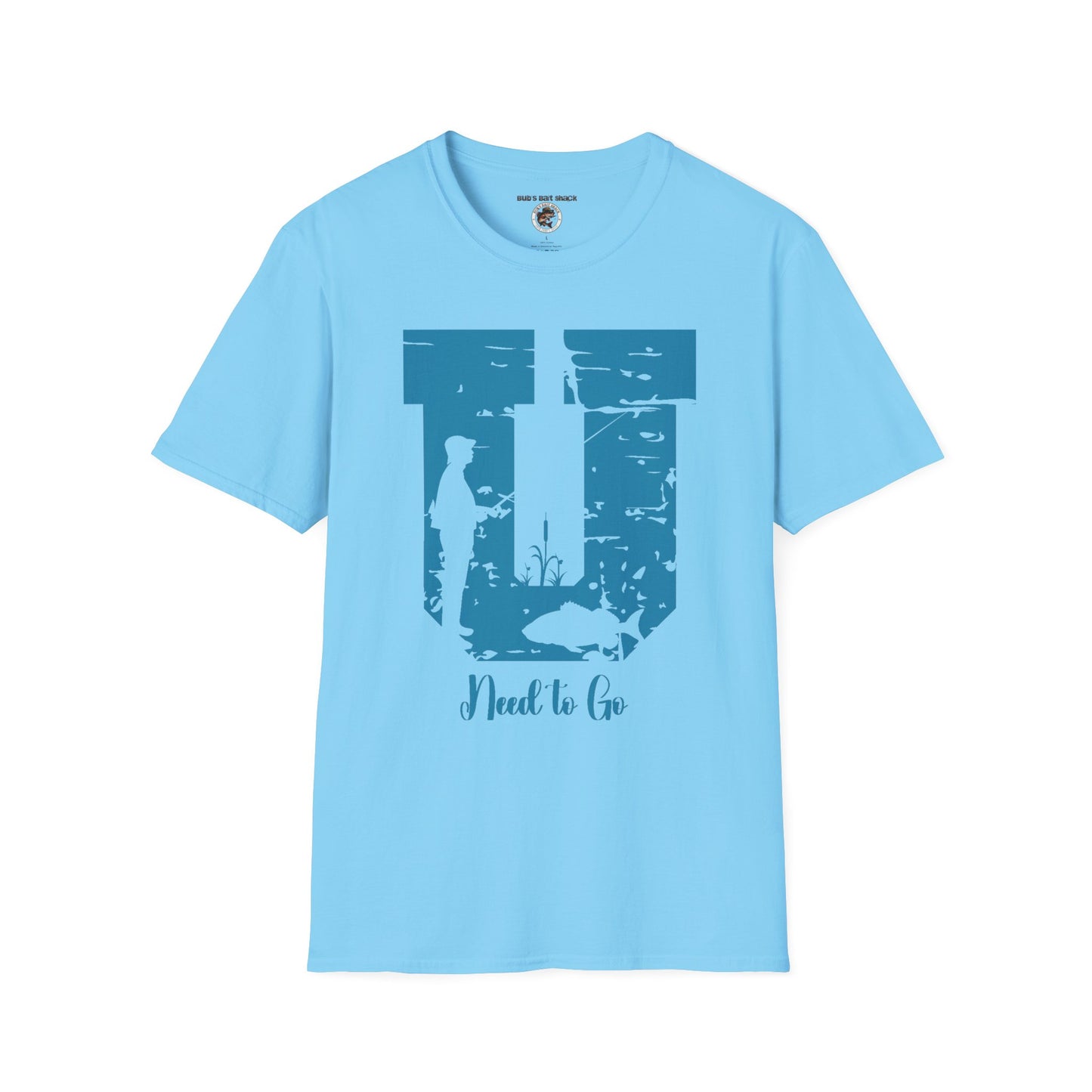 Funny Fishing Life Unisex T-Shirt - U Need to Go