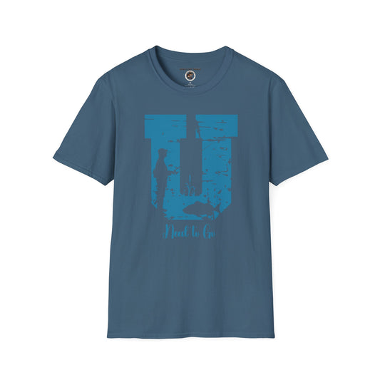 Funny Fishing Life Unisex T-Shirt - U Need to Go